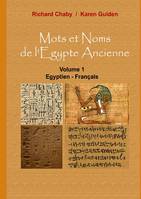 Mots et noms de l'Égypte ancienne, 1, Mots et Noms de l'Egypte Ancienne, Volume 1 : Egyptien - Français