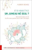 Et si vous étiez un jumeau né seul ?, Deux coeurs pour une vie, souffrance et guérison par la voie chamanique