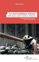 Le récit politique chinois, Soft power, communication, influence