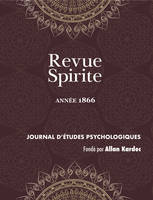 Revue Spirite (Année 1866), les cures d’obsessions, la loi humaine, le spiritisme indépendant, une vision de Paul Ier, le reveil