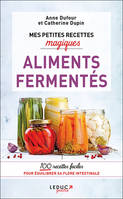 Mes petites recettes magiques Aliments fermentés