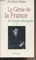 Tome I, De Gaulle philosophe, Le génie de la France, de Gaulle philosophe