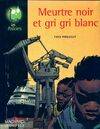 Meurtre noir et gri gri blanc