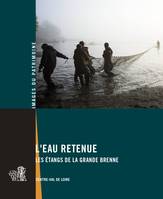 L'eau retenue. Les étangs de la Grande Brenne, Les étangs de la Grande Brenne