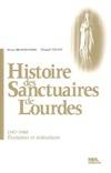 1947-1988, évolution et réalisations, Histoire des Sanctuaires de Lourdes : 1947-1988 Evolution et réalisations