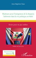 Plaidoyer pour l’intégration de la diaspora haïtienne dans la vie politique en Haïti, Écrire pour ne pas oublier