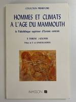 Hommes et climats à l'âge du mammouth, le Paléolithique supérieur d'Eurasie centrale