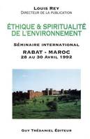 Ethique et spiritualité de l'environnement, séminaire international, Rabat, Maroc, 28-30 avril 1992