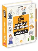 Mes 300 Mes 300 nouveaux modèles mangas à dessiner en pas à pas