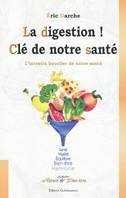 La digestion ! Clé de notre santé, l'intestin, bouclier de notre santé