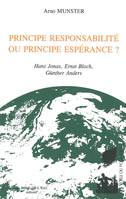 Principe Responsabilite ou Principe Esperance ?, Hans Jonas,Ernst Bloch,Gunther Anders
