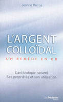 L'argent colloïdal - Un remède en or, un remède en or !