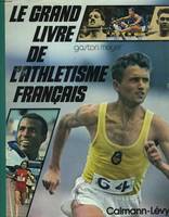 Le grand livre de l'athlétisme français.