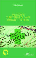 Radioscopie d'un système de santé africain : le Sénégal, le Sénégal