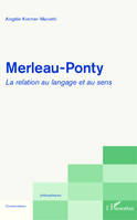 Merleau-Ponty, La relation au langage et au sens