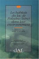 Les habitats du lac de Paladru (Isère) dans leur environnement, la formation d'un terroir au XIe siècle