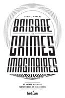 Brigade des Crimes Imaginaires, Et autres histoires fantastiques et déglinguées