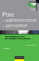 Paie et administration du personnel - 4e éd. - Des techniques de calcul aux stratégies d'externalisa, Des techniques de calcul aux stratégies d'externalisation