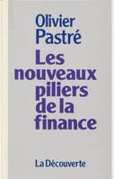 Les nouveaux piliers de la finance: Essai Olivier Pastré, essai