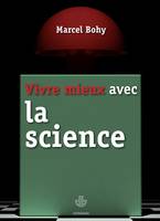 Vivre mieux avec la science