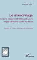 Le marronnage, Senghor et Césaire ou la langue décolonisée