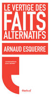 Le vertige des faits alternatifs