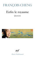 Enfin le royaume / quatrains, Quatrains