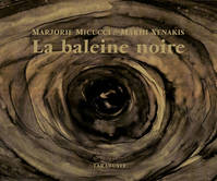 LA BALEINE NOIRE - Mâkhi Xenakis / Marjorie Micucci