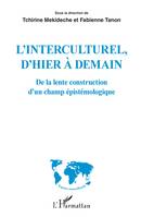 L'interculturel, d'hier à demain, De la lente construction d'un champ épistémologique