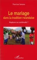 Le mariage dans la tradition rwandaise, Rupture ou continuité ?
