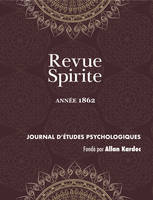 Revue Spirite (Année 1862), le surnaturel, poésie d’outre-tombe, contrôle de l’enseignement spirite,
