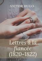 Lettres à la fiancée (1820-1822), Oeuvres posthumes de victor hugo