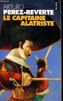 Les aventures du capitaine Alatriste., Capitaine alatriste- les aventures du capitaine, roman
