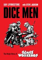 Dice Men : The Origin Story of Games Workshop