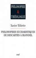 Philosophies eucharistiques de Descartes à Blondel