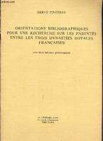 Orientations bibliographiques pour une recherche sur les parentés entre les trois dynasties royales françaises - avec deux tableaux généalogiques, avec deux tableaux généalogiques