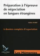 Préparation à l'épreuve de négociation en langues étrangères, 6 dossiers complets d'exportation.