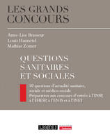 Questions sanitaires et sociales, 50 questions d'actualité sanitaire, sociale et médico-sociale - Préparation aux concours d'entrée à l'INSP, à l'EHESP, à l'EN3S et à l'INET