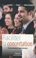 Faciliter la concertation, A bon processus, bon consensus