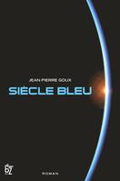 Siècle bleu, LE SIECLE BLEU