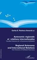 Autonomie régionale et relations internationales, Nouvelles dimensions de la gouvernance multilatérale - Regional Autnonomy and International Relations / New Dimensions of Multilateral Governance