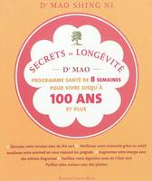 Secrets de longévité - Un programme santé de huit semaines pour vivre jusqu'à 100 ans et plus, un programme santé de 8 semaines pour vivre jusqu'à 100 ans et plus...