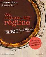 Ceci n'est pas un régime... Les 100 recettes