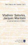 vladimir soloviev jacques maritain et le personnalisme, [actes de deux colloques tenus à Moscou et à Kiev en 2006]