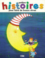 Petites histoires pour faire de beaux rêves., 2, Petites histoires pour faire de beaux reves. Tome II