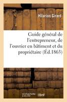 Guide général de l'entrepreneur, de l'ouvrier en bâtiment et du propriétaire