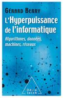 L'Hyperpuissance  de l'informatique, Algorithmes,données,machines, réseaux