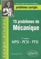 15 problèmes corrigés de mécanique en première année de prépa scientifique, 1re année, MPSI-PCSI-PTSI