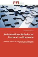 Le fantastique littéraire en France et en Roumanie, Quelques aspects au XIXe siècle: une rhétorique de la (dé)construction?