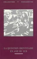 La question identitaire en Asie du Sud, Histoire, culture et politique